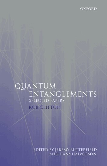 Rob Clifton, Jeremy Butterfield, Hans Halvorson - Quantum Entanglements, Inbunden