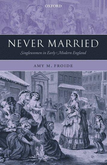 Amy M. Froide, Baltimore County) Froide, Amy M. (Assistant Professor of History, University of Maryland, Amy M Froide - Never Married, Inbunden