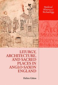 bokomslag Liturgy, Architecture, and Sacred Places in Anglo-Saxon England