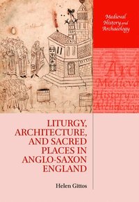 bokomslag Liturgy, Architecture, and Sacred Places in Anglo-Saxon England