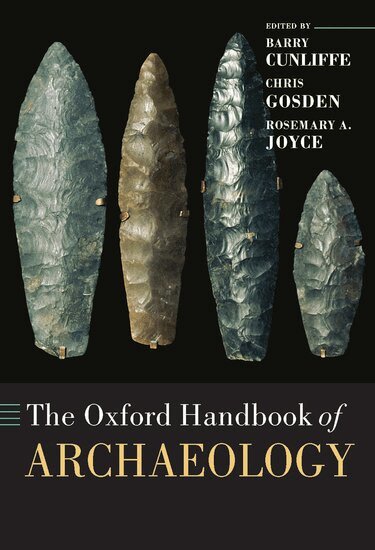 Barry Cunliffe, Chris Gosden, Rosemary A. Joyce - The Oxford Handbook of Archaeology, Inbunden