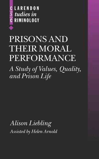 Alison Liebling - Prisons and their Moral Performance, Inbunden