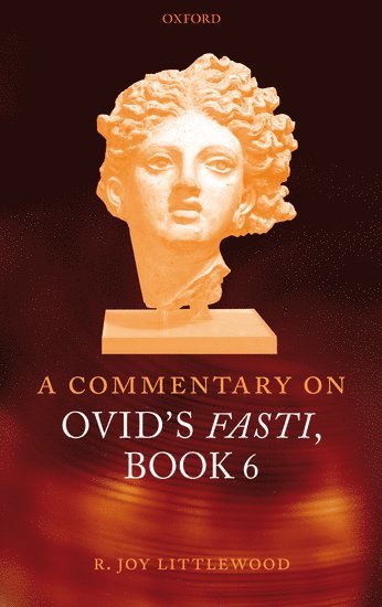 A Commentary on Ovid's Fasti, Book 6 1