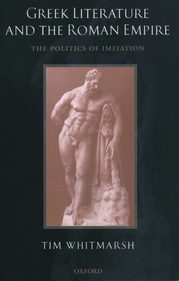 Tim Whitmarsh - Greek Literature and the Roman Empire, Häftad