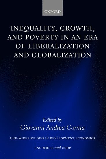 Inequality, Growth, and Poverty in an Era of Liberalization and Globalization 1