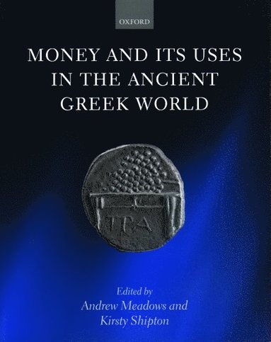 bokomslag Money and its Uses in the Ancient Greek World