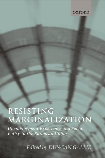 Duncan Gallie, University of Oxford) Gallie, Duncan (, Professor of Sociology and Official Fellow of Nuffield College - Resisting Marginalization, Häftad