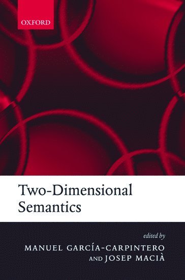 Manuel Garcia-Carpintero, Josep Macià, University of Barcelona) Garcia-Carpintero, Manuel (, University of Barcelona) Macia, Josep (, Josep Macia, M. Garcia-Carpintero - Two-Dimensional Semantics, Inbunden