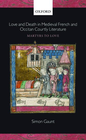 Simon Gaunt - Love and Death in Medieval French and Occitan Courtly Literature, Inbunden