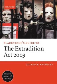 bokomslag Blackstone's Guide to the Extradition Act 2003