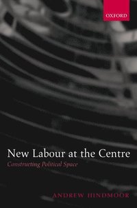bokomslag New Labour at the Centre