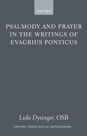 Psalmody and Prayer in the Writings of Evagrius Ponticus 1