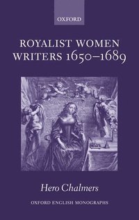 bokomslag Royalist Women Writers, 1650-1689