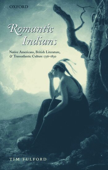 Tim Fulford - Romantic Indians, Inbunden