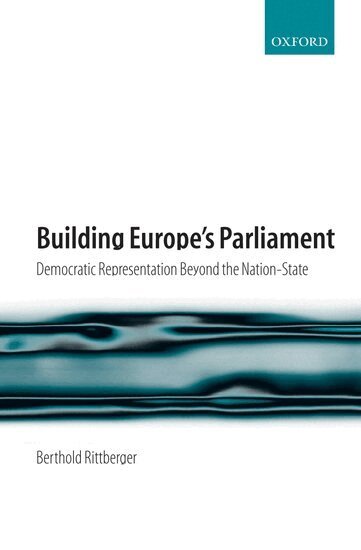 Berthold Rittberger - Building Europe's Parliament, Inbunden