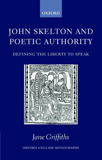 Jane Griffiths - John Skelton and Poetic Authority, Inbunden