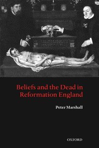 bokomslag Beliefs and the Dead in Reformation England