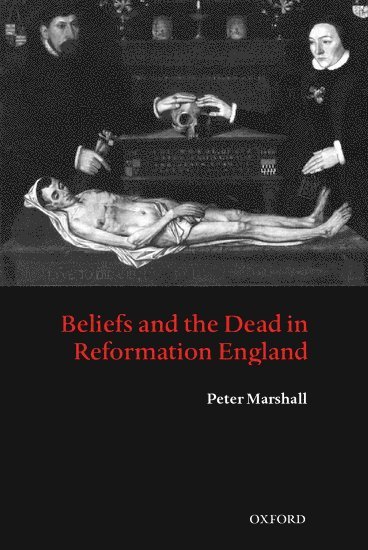 bokomslag Beliefs and the Dead in Reformation England