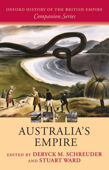 Deryck Schreuder, Stuart Ward - Australia's Empire, Inbunden