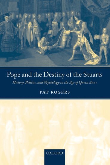 Pat Rogers - Pope and the Destiny of the Stuarts, Inbunden