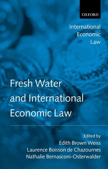 Edith Brown Weiss, Laurence Boisson de Chazournes, Nathalie Bernasconi-Osterwalder - Fresh Water and International Economic Law, Inbunden