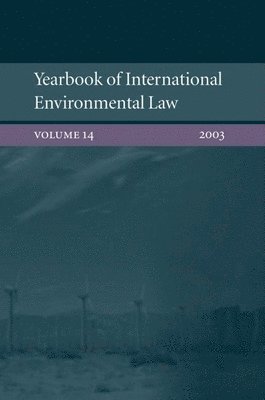 Geir Ulfstein, Jacob Werksman - Yearbook of International Environmental Law: Volume 14 2003, Inbunden