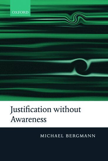Michael Bergmann - Justification without Awareness, Inbunden