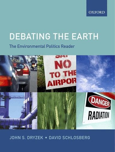 John S. Dryzek, David Schlosberg - The Environmental Politics Reader: Debating the Earth, Häftad