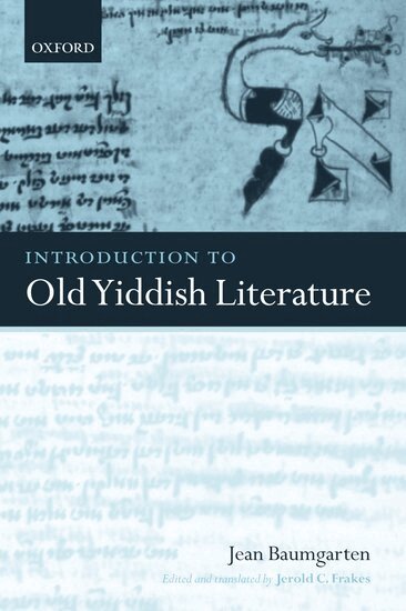 Jean Baumgarten, Jerold C. Frakes - Introduction to Old Yiddish Literature, Inbunden