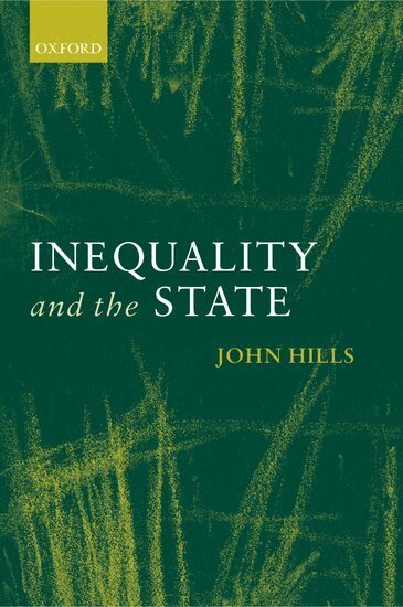 John Hills - Inequality and the State, Inbunden