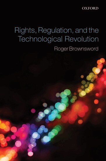 Roger Brownsword - Rights, Regulation, and the Technological Revolution, Inbunden