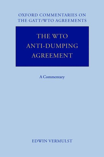 Edwin Vermulst - The WTO Anti-Dumping Agreement, Inbunden
