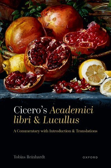 Tobias Reinhardt - Cicero's Academici libri and Lucullus, Inbunden