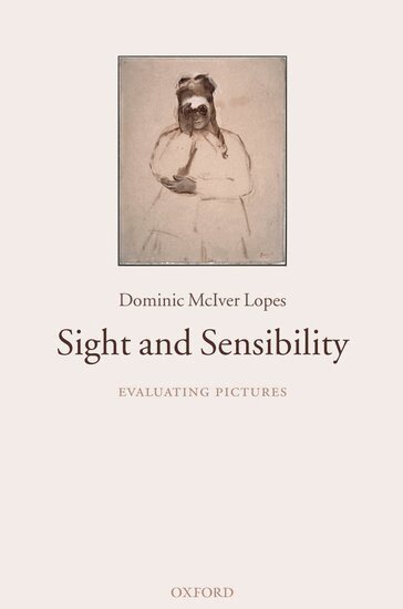 Dominic McIver Lopes - Sight and Sensibility, Inbunden