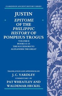 bokomslag Justin: Epitome of the Philippic History of Pompeius Trogus: Volume II: Books 13-15