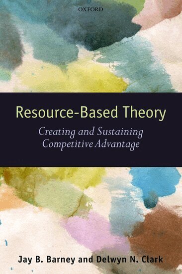 Jay B. Barney, Delwyn N. Clark - Resource-Based Theory, Häftad