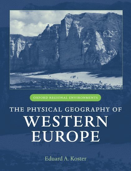 Eduard A. Koster, Utrecht University) Koster, Eduard A. (, Professor in Physical Geography and Geomorphology - The Physical Geography of Western Europe, Inbunden