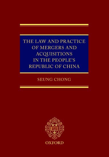 Seung Chong - The Law and Practice of Mergers and Acquisitions in the People's Republic of China, Inbunden