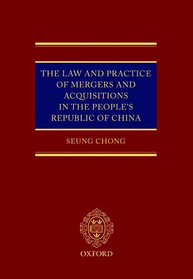 Seung Chong, Hong Kong) Chong, Seung (, Partner, White & Case - The Law and Practice of Mergers and Acquisitions in the People's Republic of China, Inbunden
