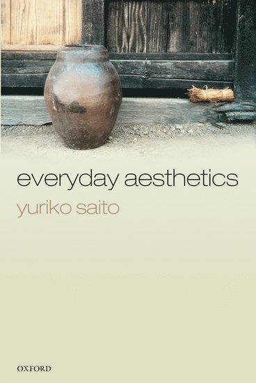 Yuriko Saito, Yuriko (Rhode Island School of Design) Saito - Everyday Aesthetics, Inbunden