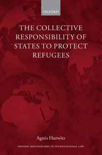 bokomslag The Collective Responsibility of States to Protect Refugees