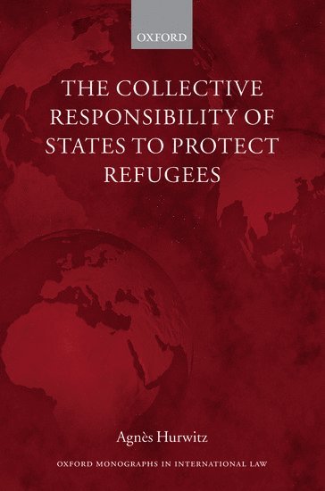 bokomslag The Collective Responsibility of States to Protect Refugees