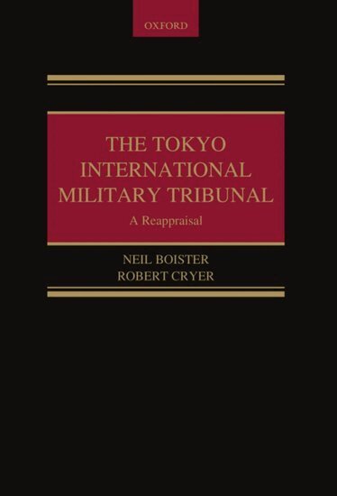 Neil Boister, Robert Cryer - The Tokyo International Military Tribunal - A Reappraisal, Inbunden