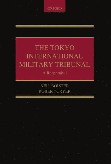 bokomslag The Tokyo International Military Tribunal - A Reappraisal