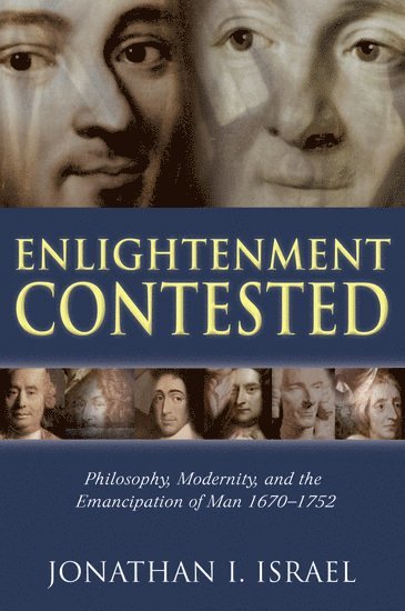 Jonathan I. Israel, Princeton) Israel, Jonathan I. (Professor of Modern European History, Institute for Advanced Study, Jonathan I Israel - Enlightenment Contested, Inbunden