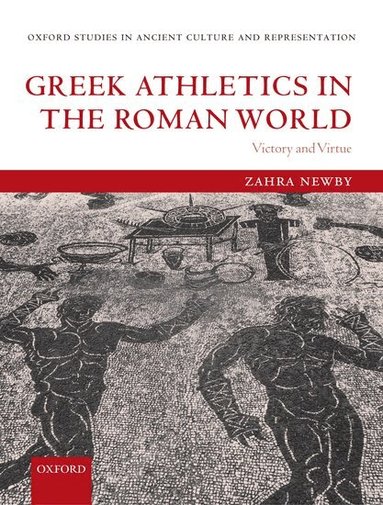 Zahra Newby - Greek Athletics in the Roman World, Inbunden