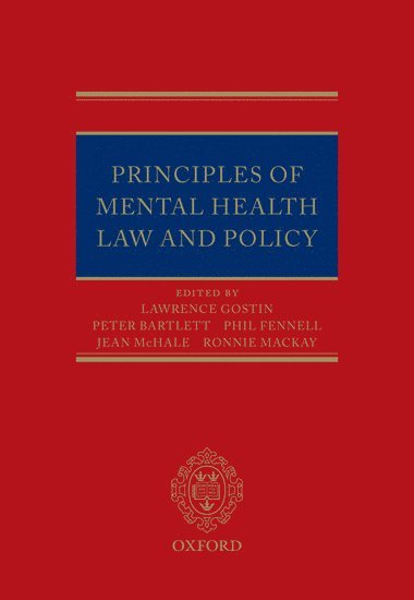 Lawrence Gostin, Jean McHale, Philip Fennell, Ronald D. Mackay, Peter Bartlett, Lawrence (Georgetown University) Gostin, Jean (University of Birmingham) McHale, Philip (Cardiff University) Fennell, Ronald D. (De Montfort University) Mackay, Peter (University of Nottingham) Bartlett, Jean Mchale, Ronald D MacKay - Principles of Mental Health Law and Policy, Inbunden