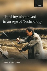 bokomslag Thinking about God in an Age of Technology