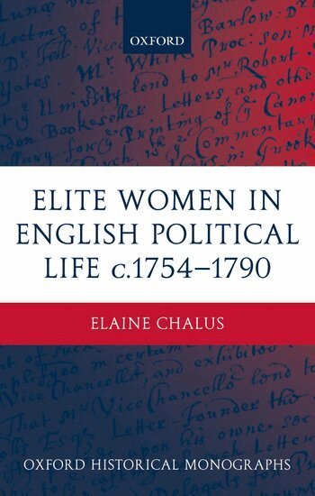Elaine Chalus - Elite Women in English Political Life c.1754-1790, Inbunden