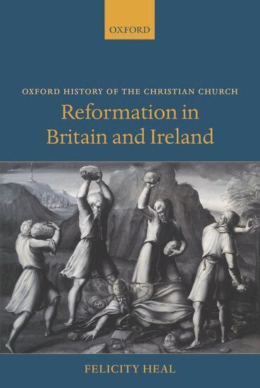 Felicity Heal - Reformation in Britain and Ireland, Häftad